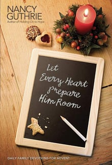 Let Every Heart Prepare Him Room by Nancy Guthrie
