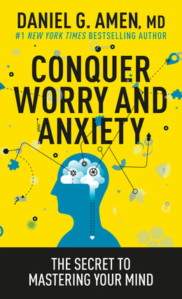 Conquer Worry and Anxiety by Daniel G. Amen