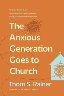 The Anxious Generation Goes to Church by Thom S. Rainer