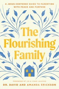 The Flourishing Family by Dr. David Erickson