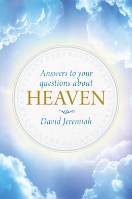 Answers to Your Questions about Heaven by David Jeremiah