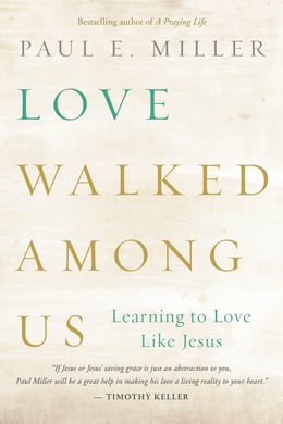 Love Walked Among Us by Paul E. Miller