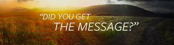 "Did you get The Message?" 